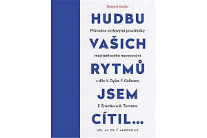 Hudbu vašich rytmů jsem cítil… - Průvodce veršovými prostředky mezitextového navazování v díle V. Dyka, F. Gellnera, F. Šrámka a K. Tomana