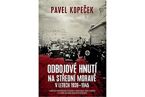 Odbojové hnutí na střední Moravě v letech 1939–1945 - V kontextu protifašistické rezistence v protektorátu Čechy a Morava a v Evropě ovládané nacistickým Německem