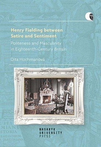 Henry Fielding between Satire and Sentiment -Politeness and Masculinity in Eighteenth-Century Britain