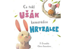 Co řekl ušák kamarádce hryzalce