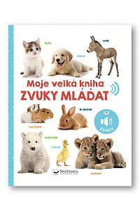 Moje velká kniha Zvuky mláďat