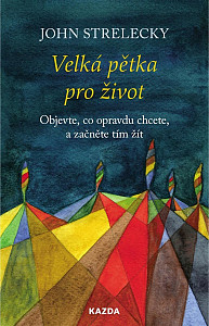 Velká pětka pro život - Objevte, co opravdu chcete, a začněte tím žít