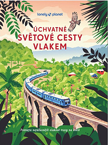 Úchvatné světové cesty vlakem
