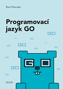 Programovací jazyk GO - Minimalistický a překvapivě výkonný