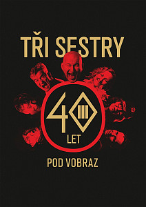 Tři sestry - 40 let pod vobraz