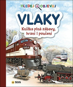 Hledej a objevuj Vlaky - Knížka plná zábavy, hraní i poučení