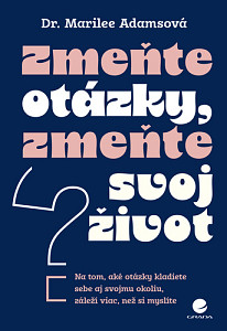 Zmeňte otázky, zmeňte svoj život