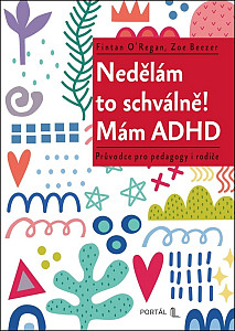 Nedělám to schválně! Mám ADHD