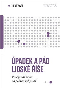 Úpadek a pád lidské říše - Proč je náš druh na pokraji vyhynutí