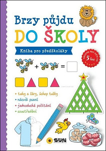 Brzo půjdu do školy - Kniha pro předškoláky 5+