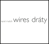 Wires | Dráty