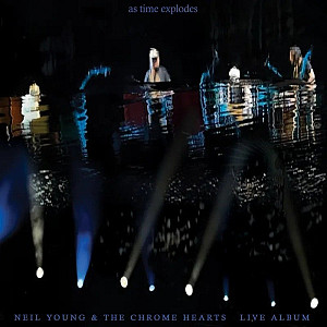 2LP Neil Young  The Chrome Hearts: As Time Explodes