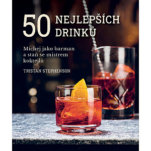 50 nejlepších drinků - Míchej jako barman a staň se mistrem koktejlů