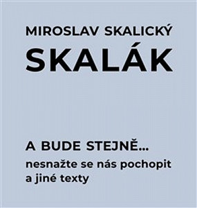 A bude stejně... Nesnažte se nás pochopit a jiné texty