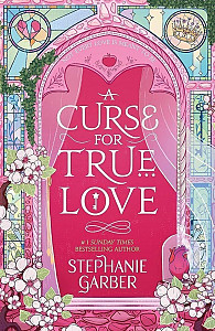 A Curse For True Love: the thrilling final book in the Once Upon a Broken Heart series