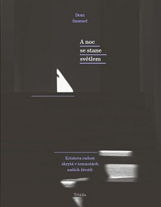 A noc se stane světlem / Kristova radost skrytá v temnotách našich životů