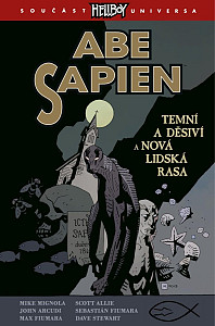 Abe Sapien 3 - Temní a děsiví a Nová lidská rasa