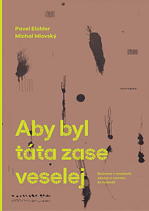 Aby byl táta zase veselej