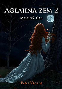 Aglajina zem 2 - Mocný čas