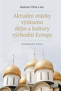 Aktuální otázky výzkumu dějin a kultury východní Evropy