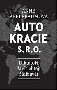 Autokracie, s.r.o.d - Diktátoři, kteří chtějí řídit svět