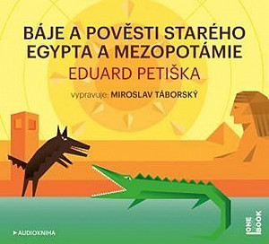 Báje a pověsti starého Egypta a Mezopotámie - CDmp3 (Čte Miroslav Táborský)