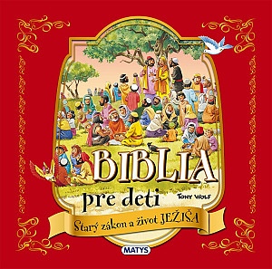 Biblia pre deti - Starý zákon a život Ježiša