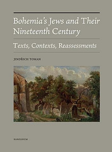 Bohemia´s Jews and Their Nineteenth Century - Texts, Contexts, Reassessments