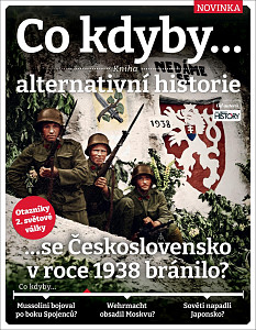 Co kdyby...se Československo v roce 1938 bránilo?