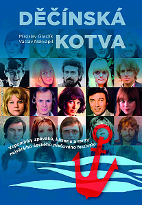Děčínská kotva - Vzpomínky zpěváků, historie a rarity největšího českého písňového festivalu