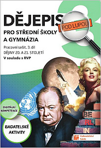 Dějepis pod lupou 3 pro SŠ a gymnázia - pracovní sešit