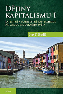 Dějiny kapitalismu I. - Latentní a manifestní kapitalismus při zrodu moderního světa
