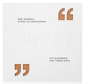 Der Wunsch, etwas zu erschaffen - 149 Gedanken von Tomáš Baťa