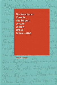 Die Komotauer Chronik des Bürgers Johann Joseph Urtika (1710–1784)