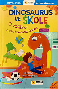 Dinosaurus ve škole: O Vašíkovi a jeho kamarádu Danovi - První čtení