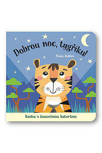 Dobrou noc, tygříku! Kniha s kouzelnou baterkou