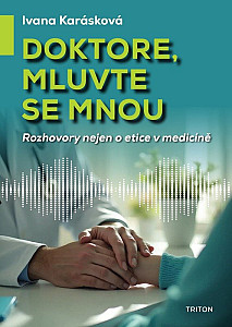 Doktore, mluvte se mnou - Rozhovory nejen o etice v medicíně