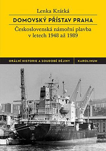 Domovský přístav Praha - Československá námořní plavba v letech 1948 až 1989