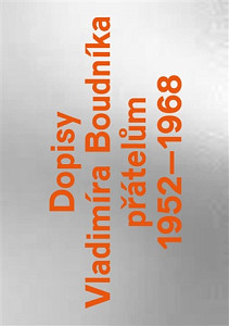 Dopisy Vladimíra Boudníka přátelům 1952-1968