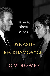 Dynastie Beckhamových - Peníze, sláva a sex