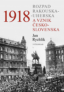 E-kniha 1918 - Rozpad Rakouska-Uherska a vznik Československa