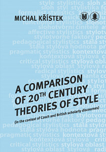 E-kniha A Comparison of 20th Century Theories of Style (in the Context of Czech and British Scholarly Discourses)