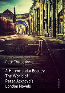 E-kniha A Horror and a Beauty: The World of Peter Ackroyd's London Novels