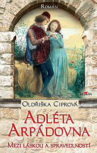 E-kniha Adléta Arpádovna - Mezi láskou a spravedlností