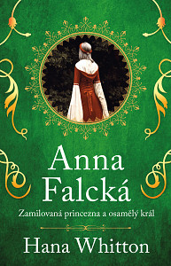 E-kniha Anna Falcká - Zamilovaná princezna a osamělý král