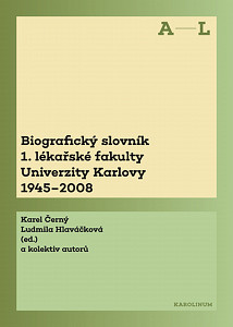 E-kniha Biografický slovník 1. lékařské fakulty Univerzity Karlovy 1945–2008. 1. svazek A–L.