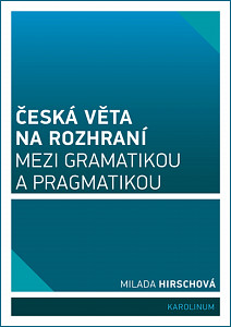 E-kniha Česká věta na rozhraní mezi gramatikou a pragmatikou