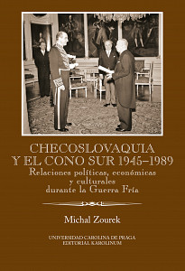 E-kniha Checoslovaquia y el Cono Sur 1945-1989. Relaciones políticas, económicas y culturales durante la Guerra Fría