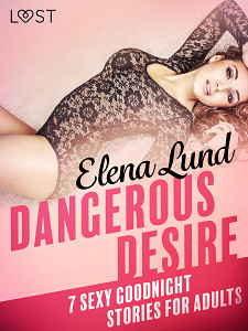 E-kniha Dangerous Desire - 7 sexy goodnight stories for adults