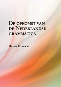 E-kniha De opkomst van de Nederlandse grammatica. Over grammaticalisatie en andere verwante ontwikkelingen in de geschiedenis van het Nederlands